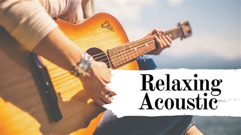 acoustic guitar relaxing|relaxing acoustic songs.